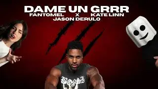 Fantomel x@KateLinnOfficial x @JasonDerulo - Dame Un Grrr