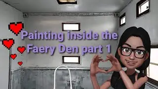 Paint the She-shed/ Faery Den part 1