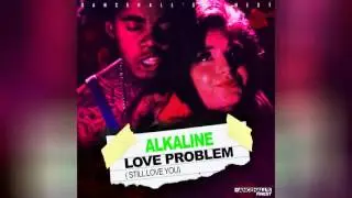 Alkaline - Love Problems - Dancehall's Finest