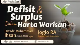 Defisit dan Surplus dalam Harta Warisan - Ustadz Muhammad Ihsan, M.HI