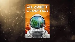 The Planet Crafter Trailer - PC Games Archive
