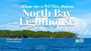 North Bay Lighthouse: A Scenic Gem in Port Blair, Andaman