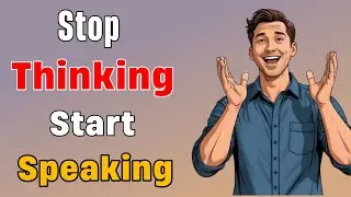 Stop Thinking Start Speaking Now | Learn English with Podcast | English Listening Podcast