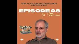 How to Fix the Declining Urban Core of a City | Les Sterman