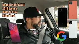 Google Pixel 4/4 XL Day Car Vlog Conversation Are They Worth It? & Moto Z3 Play VideoTest