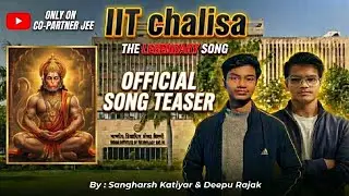IIT chalisa song teaser | sangharsh k , Deepu R | co partner JEE 