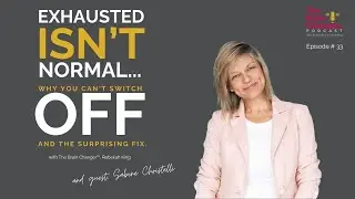 Ep 34 | Exhausted isn't normal: Why you can't switch off, and the surprising fix