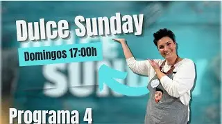 DULCE SUNDAY: Programa 4