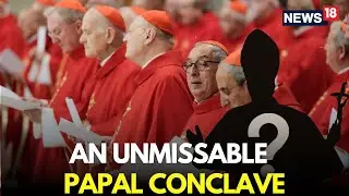 Papal Conclave 2025 LIVE | New Pope 2025 | New Pope LIVE | Papal Conclave Today | Pope News | N18G