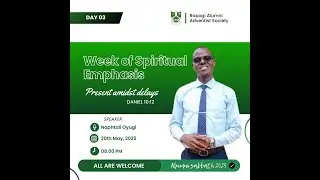 Present Amidst Delays by Naphtali Oyugi || RAPOGI ADVENTIST SOCIETY ALUMNI WOSE 2025 || DAY 3