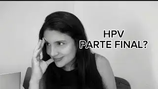 HPV - TRATAMENTO FINALIZADO