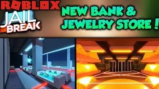 ROBLOX JAILBREAK NEW BANK AND JEWELRY STORE ROBBERIES UPDATE!!