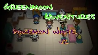 GreenMoons Adventures: Pokemon White V2 ep 1