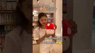 Exploring Bhutan Shopping Mall For The First Time || Shocking Price || Cheap.? 😱🤧@monsoonlily