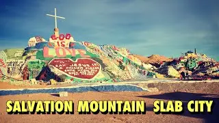 SALVATION MOUNTAIN & SLAB CITY CALIFORNIA