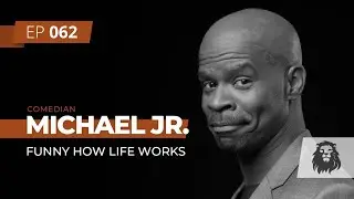 TIL Podcast Ep 062: Funny How Life Works with Michael Jr.