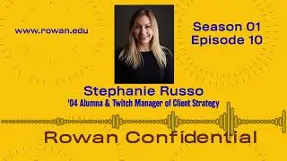 Rowan Confidential - Stephanie Russo (Episode 10)