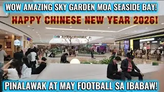 WOW AMAZING SKY GARDEN MOA SEASIDE BAY RECLAMATION PROJECT UPDATE TODAY FEB 10/2026#ChineseNewYear26