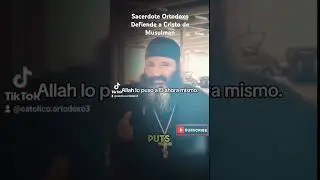 Sacerdote Ortodoxo vs Musulman #catholica #cristianoscatolicos #ortodoxos #diosesamor