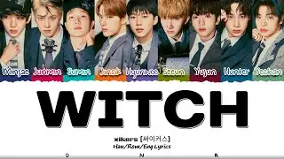 xikers (싸이커스) 'WITCH' Lyrics [Color Coded Han_Rom_Eng] | DNA Lyrics