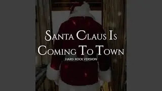Santa Claus Is Coming To Town