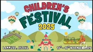 CHILDREN'S FESTIVAL 2025/LAMMUAL, AIZAWL-AH KAN KAL VE E...