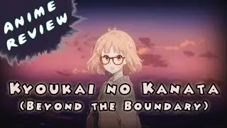Quick Anime Review - Kyoukai no Kanata (Beyond the Boundary)