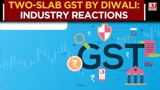 GST Rate: 2-Slab Structure Soon | What Did Industry's Top Bosses Say On The Move? Business News