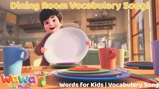 Dining Room Vocabulary Song! 🍽️ | Learn English Words Around the House | Wawa Kids Music