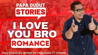 I LOVE YOU BRO | NOYNOY | PAPA DUDUT STORIES