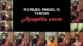 A Cruel Angel's Thesis (Acapella Cover)