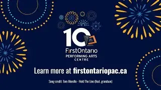 FirstOntario Performing Arts Centre 10th Season!