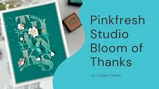 Pinkfresh Studio | Трафареты и штампы Bloom of Thanks | Урок по изготовлению открыток