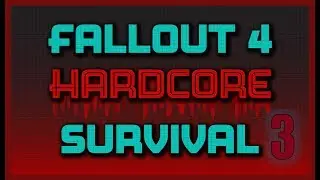 Fallout 4 - Hardcore Survival - One Life Only! - Let's GO!