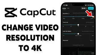 How To Change Video Resolution To 4K In CapCut 2025 | Change To 4K Video