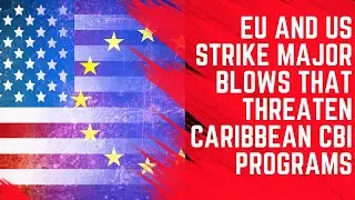 ЕС и США усиливают угрозы программам гражданства за инвестиции в Карибском бассейне