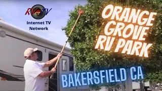 Orange Grove RV Park =Bakersfield Ca  -Tehachapi Mountains