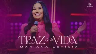 Mariana Letícia - Traz Vida | Clipe Oficial