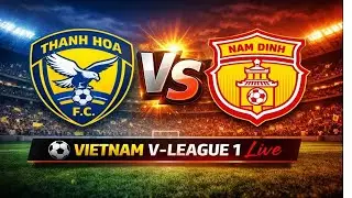 Thanh Hoa Vs Nam Dinh ⚽VIETNAM V-League 1 Live Score