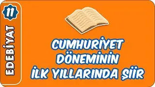 Cumhuriyat Döneminin İlk Yıllarında Şiir  | 11.Sınıf Edebiyat