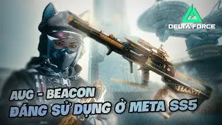 DELTA FORCE: AUG &ndash; Build bắn xa/trung cực ch&aacute;y, dễ g&aacute;nh team!!!