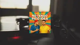 Zono & Zuna &ndash;  No tengo pico idea