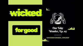 One Take Wonder, Эпизод 117: &laquo;Я изменился... навсегда&raquo;