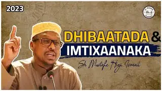 Ramadaan SIDA LOOGA BAXO DHIBTA IYO IMTIXAANKA ᴴᴰ┇► SH MUSTAFE HAJI ISMAIL 2023