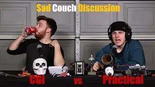 Sad Couch Discussion: CGI vs Practical