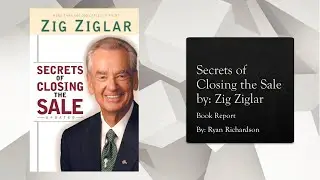 Book Report - Secrets of Closing the Sale by Zig Ziglar I Ryan Richardson