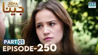 Turkish Drama in Urdu | JEENA Season 2 Episode 250 - Part 1 | Urdu Dubbed | UH1U