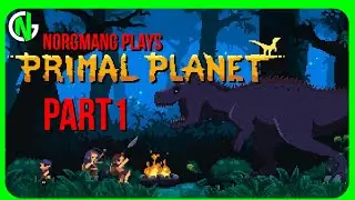 NorgmanG Plays: Primal Planet