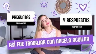ASI FUE TRABAJAR CON ANGELA AGUILAR| RESPONDIENDO PREGUNTAS