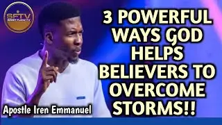 3 powerful ways God helps believers to overcome storms!! Apostle Iren Emmanuel